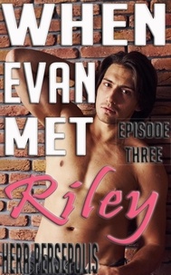  Hera Persepolis - When Evan Met Riley: Episode Three - Evan and Riley, #3.