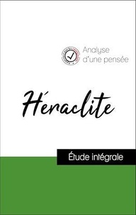  Héraclite - Analyse d'une pensée : Héraclite (résumé et fiche de lecture plébiscités par les enseignants sur fichedelecture.fr).
