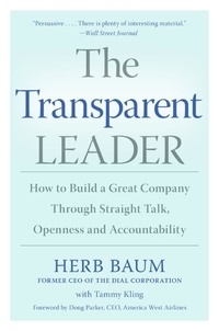 Herb Baum et Tammy Kling - The Transparent Leader - How to Build a Great Company Through Straight Talk, Openness and Accountability.