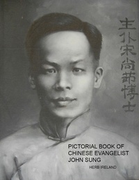  Herb Ireland - Pictorial Book of Chinese Evangelist John Sung.