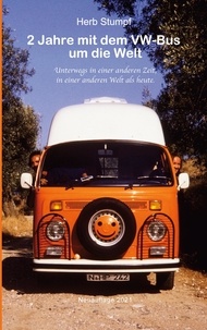 Herb Stumpf - 2 Jahre mit dem VW-Bus um die Welt - Unterwegs in einer anderen Zeit, in einer anderen Welt als heute..