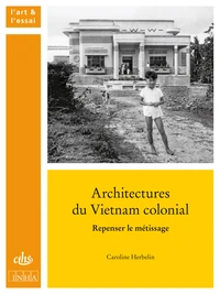 Architectures du Vietnam colonial