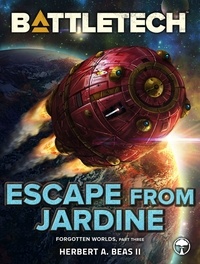  Herbert A. Beas II - BattleTech: Escape from Jardine (Forgotten Worlds, Part Three) - BattleTech, #115.