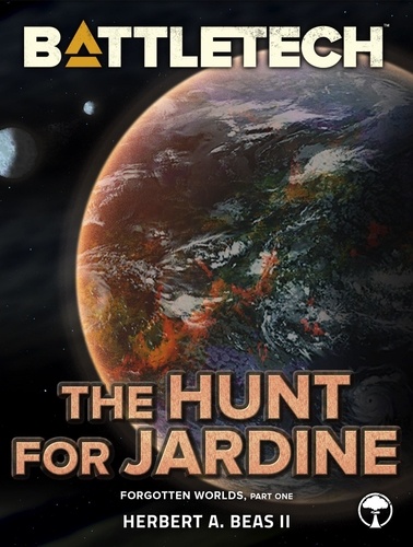  Herbert A. Beas II - BattleTech: The Hunt for Jardine (Forgotten Worlds, Part One) - BattleTech Novella.