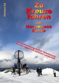 Herbert Alt - Zu Kreuze fahren an Norwegens Küste - Kreuzfahrt-Neulinge auf dem Weg ins Abenteuer.