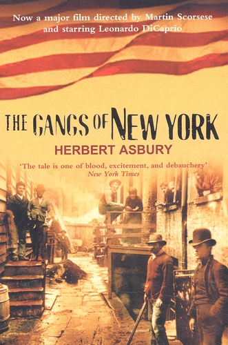 Herbert Asbury - The Gangs Of New York.