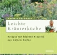 Herbert Bachmann - Leichte Kräuterküche - Rezepte mit frischen Kräutern aus meinem Garten.