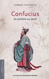 Herbert Fingarette - Confucius - Du profane au sacré.