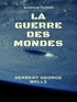 Herbert George Wells - La Guerre des Mondes.