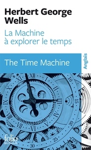 Herbert George Wells - La Machine A Explorer Le Temps : The Time Machine. Bilingue Anglais/Francais.