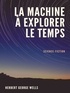 Herbert George Wells - La Machine à explorer le temps.