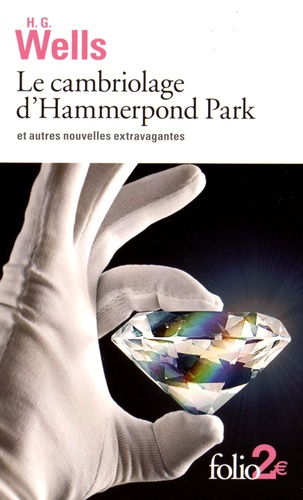 Herbert George Wells - Le cambriolage d'Hammerpond Park et autres nouvelles extravagances.