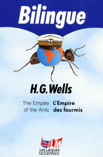 Herbert George Wells - The Empire Of The Ants : L'Empire Des Fourmis.