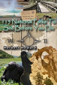  Herbert Howard - 113 National Parks To See Before You Die - 113 Things To See And Do Series, #5.
