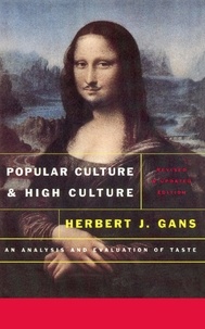 Herbert J. Gans - Popular Culture and High Culture - An Analysis and Evaluation Of Taste.