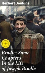 Bindle: Some Chapters in the Life of Joseph Bindle