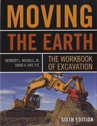 Herbert L. Jr Nichols et David A. Day - Moving the Earth - The Workbook Excavation.