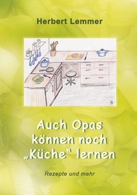Herbert Lemmer - Auch Opas können noch "Küche" lernen.
