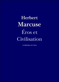 Herbert Marcuse - Eros et Civilisation - Contribution à Freud.
