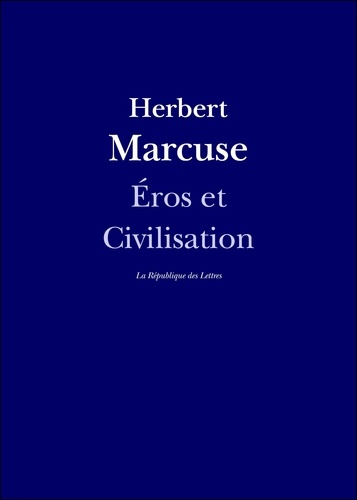 Eros et Civilisation. Contribution à Freud