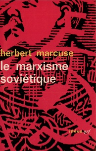 Herbert Marcuse - Le marxisme soviétique(essai d'analyse critique).