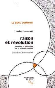 Herbert Marcuse - Raison et révolution - Hegel et la naissance de la théorie sociale.