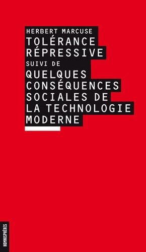 Herbert Marcuse - Tolérance répressive - Suivi de Quelques conséquences sociales de la technologie moderne.
