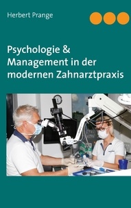 Herbert Prange - Psychologie &amp; Management in der modernen Zahnarztpraxis - Neurowissenschaften in der Anwendung.