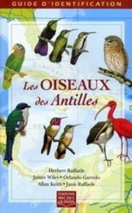Herbert Raffaele et James Wiley - Les oiseaux des Antilles - Guide d'identification.