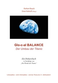 Herbert Rauch et Ernst Schriefl - Glo-c-al Balance - Der Umbau der Titanic.