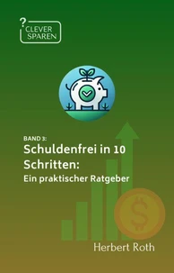 Schuldenfrei in 10 Schritten: Ein praktischer Ratgeber