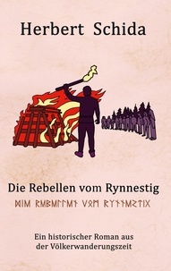 Herbert Schida - Die Rebellen vom Rynnestig - Der historische Roman aus der Völkerwanderungszeit.
