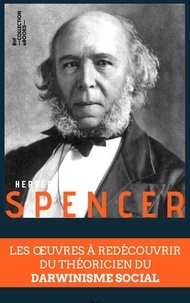 Herbert Spencer - Coffret Herbert Spencer - Les œuvres à redécouvrir du théoricien du darwinisme social.