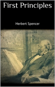 Herbert Spencer - First Principles.