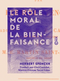 Herbert Spencer et Eloi Castelot - Le Rôle moral de la bienfaisance.