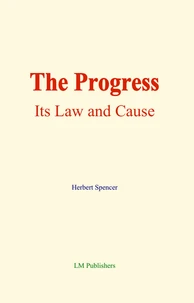 The Progress: its Law and Cause