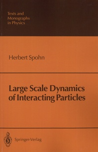 Herbert Spohn - Large Scale Dynamics of Interacting Particles.