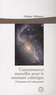 Herbert Vollmann - Connaissances nouvelles pour le tournant cosmique - L'incarnation et la réincarnation.