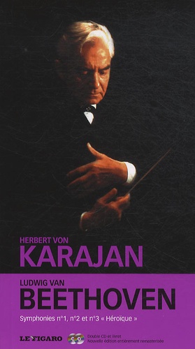 Herbert von Karajan - Ludwig van Beethoven - Symphonies numéro 1, numéro 2 et numéro 3 "Héroïque". 2 CD audio
