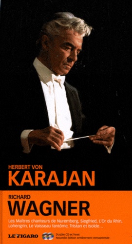 Herbert von Karajan - Richard Wagner - Tannhäuser ; Lohengrin ; Les Maîtres chanteurs de Nuremberg ; Le vaisseau fantôme ; L'Or du Rhin ; Siegfried ; Tristan et Osolde.