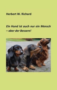 Herbert W. Richard - Der Hund ist auch nur ein Mensch ... aber der Bessere..