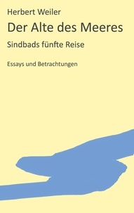 Herbert Weiler - Der Alte des Meeres - Sindbads fünfte Reise.