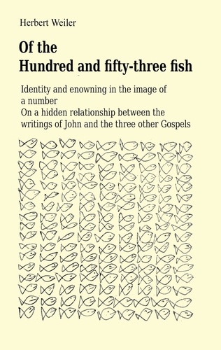 Of the Hundred and fifty-three fish. Identity and enowning in the image of a number On a hidden relationship between the writings of John and the three other Gospels