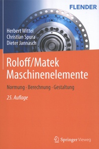 Herbert Wittel et Christian Spura - Roloff/Matek Maschinenelemente - 2 volumes : Normung, Berechnung, Gestaltung + Tabellenbuch.