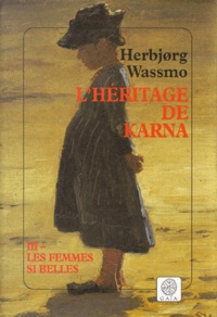 Herbjorg Wassmo - L'Heritage De Karna Tome 3 : Les Femmes Si Belles.