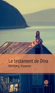 Téléchargement de liens ebook gratuits Le testament de Dina (Litterature Francaise) par Herbjorg Wassmo