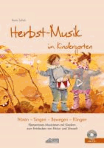 Herbst-Musik im Kindergarten (inkl. CD) - Elementares Musizieren mit Kindern zum Entdecken von Natur und Umwelt.