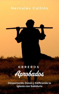 Obreros Aprobados: Despertando Dones y Edificando la Iglesia con Sabiduría