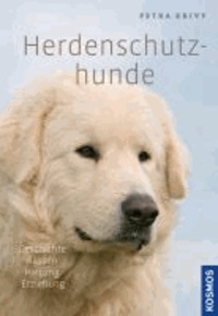 Herdenschutzhunde - Geschichte, Rassen, Haltung, Erziehung.