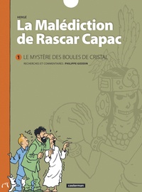  Hergé et Philippe Goddin - La Malédiction de Rascar Capac Tome 1 : Le mystère des boules de cristal.